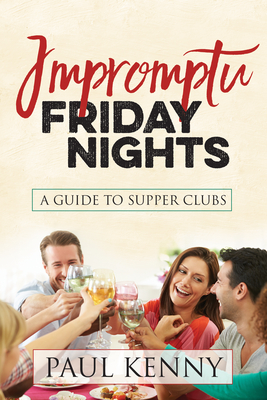 Impromptu Friday Nights: A Guide to Supper Clubs Cover Image