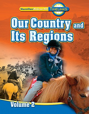 Our Country and Its Regions, Volume 2, Grade 4 (MacMillan/McGraw-Hill Timelinks) By McGraw-Hill Education Cover Image