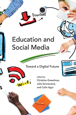 Education and Social Media: Toward a Digital Future (The John D. and Catherine T. MacArthur Foundation Series on Digital Media and Learning)