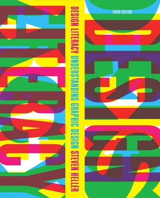 Design Literacy: Understanding Graphic Design By Steven Heller, Rick Poynor (Foreword by) Cover Image