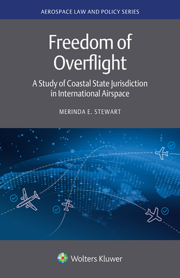Freedom of Overflight: A Study of Coastal State Jurisdiction in International Airspace Cover Image