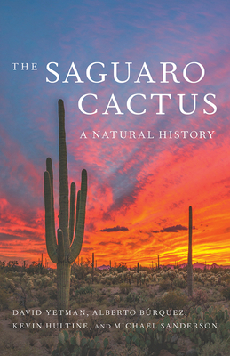 The Saguaro Cactus: A Natural History (Southwest Center Series )