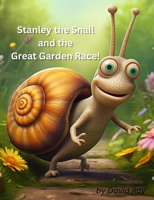 Stanley the Snail and the Great Garden Race! Cover Image