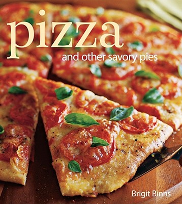 Pizza: And other savory pies Cover Image