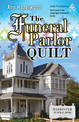 The Funeral Parlor Quilt (Colebridge Communities #3) By Ann Hazelwood Cover Image