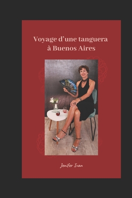 Voyage d'une milonguera à Buenos Aires By Jenifer Ivan Cover Image