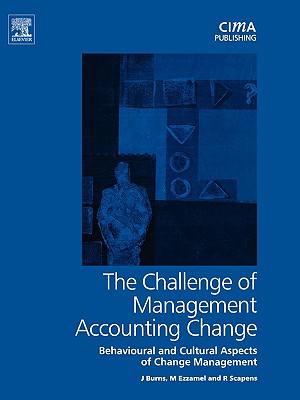 Challenge of Management Accounting Change (Cima Research) By John Burns, Mahmoud Ezzamel, Robert Scapens Cover Image