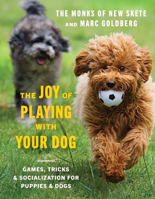 The Joy of Playing with Your Dog: Games, Tricks, & Socialization for Puppies & Dogs Cover Image