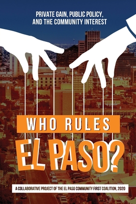 Who Rules El Paso?: Private Gain, Public Policy, and the Community Interest By Oscar J. Martinez, Kathleen Staudt, Carmen E. Ridriguez Cover Image