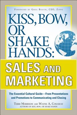 Kiss, Bow, or Shake Hands, Sales and Marketing: The Essential Cultural Guide--From Presentations and Promotions to Communicating and Closing By Terri Morrison, Wayne Conaway Cover Image