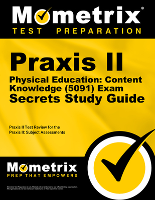 Praxis II Physical Education: Content Knowledge (5091) Exam Secrets Study Guide: Praxis II Test Review for the Praxis II: Subject Assessments (Mometrix Secrets Study Guides) Cover Image