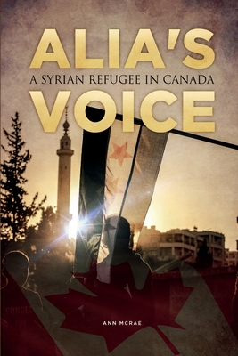Alia's Voice: A Syrian Refugee in Canada Cover Image