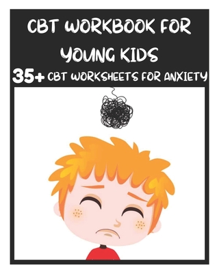 CBT Workbook for Young Kids - 35+ CBT Worksheets for Anxiety ...
