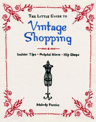 The Little Guide to Vintage Shopping: How to Buy, Fix, and Keep Secondhand Clothing Cover Image