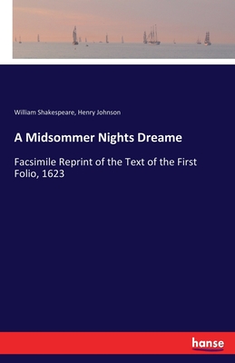 A Midsommer Nights Dreame: Facsimile Reprint of the Text of the First Folio, 1623 By William Shakespeare, Henry Johnson Cover Image