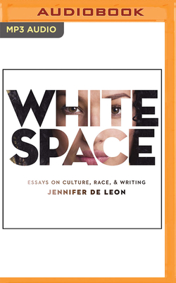 White Space: Essays on Culture, Race, & Writing By Jennifer de Leon, Jennifer de Leon (Read by) Cover Image