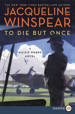 To Die but Once: A Maisie Dobbs Novel By Jacqueline Winspear Cover Image