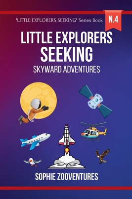 Little Explorers Seeking - Skyward Adventures: Soaring High with Feathered Friends and Celestial Wonders - Book for Kids