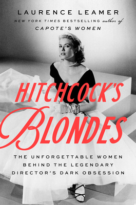 Hitchcock's Blondes: The Unforgettable Women Behind the Legendary Director's Dark Obsession Cover Image