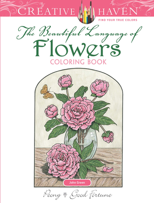 Creative Haven the Beautiful Language of Flowers Coloring Book (Adult  Coloring Books: Flowers & Plants)