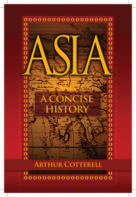 Asia: A Concise History By Arthur Cotterell Cover Image