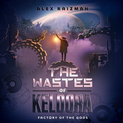 The Wastes of Keldora: An Automation Crafting Litrpg Adventure Cover Image