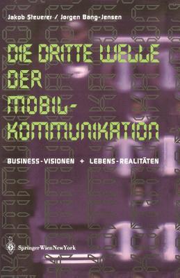 Die Dritte Welle Der Mobilkommunikation: Business-Visionen + Lebens-Realitäten By Jakob Steuerer, Jorgen Bang-Jensen Cover Image