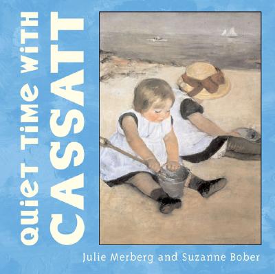 Quiet Time with Cassatt (Mini Masters) By Suzanne Bober, Julie Merberg Cover Image