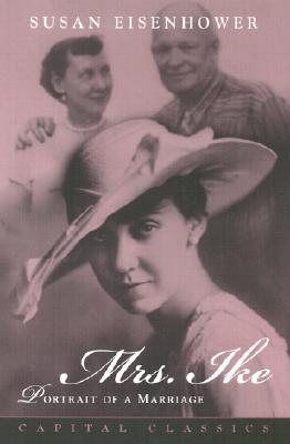 Mrs. Ike: Portrait of a Marriage. Memories and Reflections on the Life of Mamie Eisenhower Mrs. Ike: Portrait of a Marriage. Memories and Reflections on the Life of Mamie Eisenhower cover