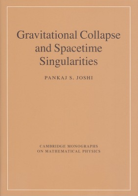 Gravitational Collapse and Spacetime Singularities (Cambridge Monographs on Mathematical Physics)