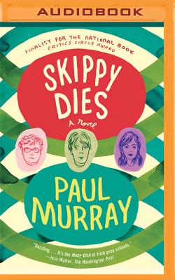 Skippy Dies By Paul Murray, John Keating (Read by), Paul Nugent (Read by) Cover Image