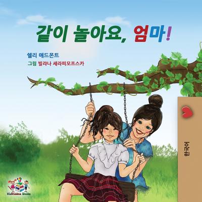 Let's play, Mom!: Korean Children's Book (Korean Bedtime Collection) Cover Image
