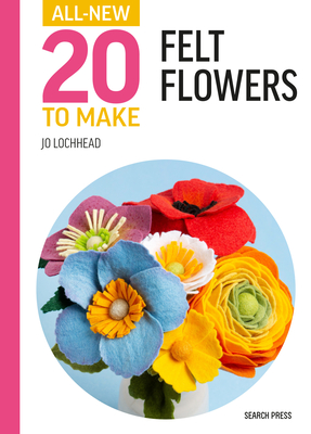 All-New Twenty to Make: Felt Flowers (All New 20 to Make)