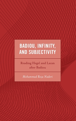 Badiou, Infinity, and Subjectivity: Reading Hegel and Lacan after Badiou Cover Image