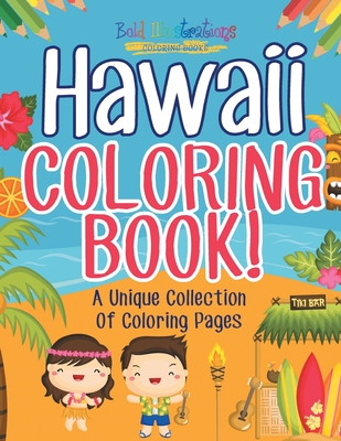 Hawaii Coloring Book! A Unique Collection Of Coloring Pages By Bold Illustrations Cover Image