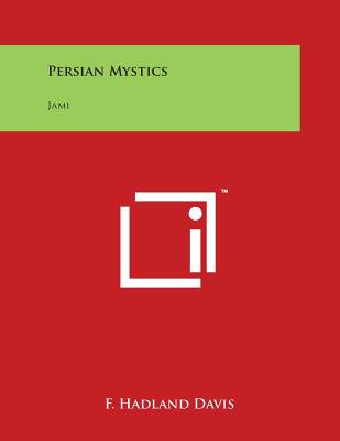 Persian Mystics: Jami By F. Hadland Davis Cover Image