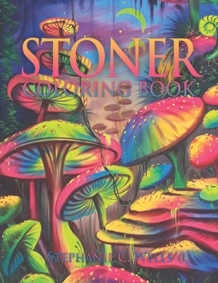 Stoner Coloring Book: The Stoner's Psychedelic Coloring Book 35 Images for  Stress and Anxiety Relief (Paperback)