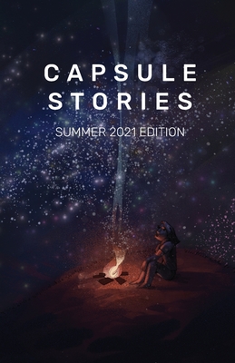 Capsule Stories Summer 2021 Edition: Starry Nights By Carolina Vonkampen (Editor), Natasha Lioe (Editor) Cover Image