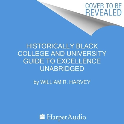 Historically Black Colleges and Universities' Guide to Excellence By William R. Harvey, Leon Nixon (Read by) Cover Image