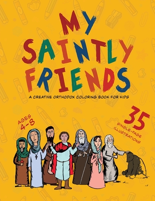 My Saintly Friends: A Creative Orthodox coloring book for kids By Michael Elgamal, Creative Orthodox (Illustrator) Cover Image