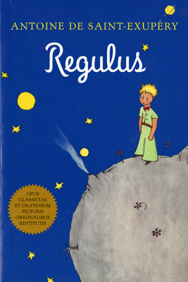 Regulus (latin) By Antoine de Saint-Exupéry, Antoine de Saint-Exupéry (Illustrator) Cover Image