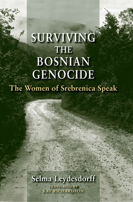 Surviving the Bosnian Genocide: The Women of Srebrenica Speak Cover Image