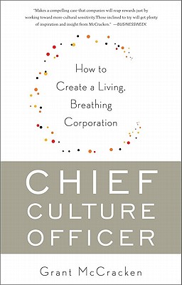 Chief Culture Officer: How to Create a Living, Breathing Corporation By Grant McCracken Cover Image
