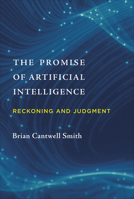 The Promise of Artificial Intelligence: Reckoning and Judgment