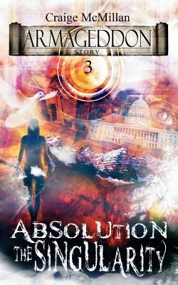 Absolution The Singularity: The Final Solution to God, Guilt and Grief? (Armageddon Story #3) By Craige McMillan, Diogo Landô (Cover Design by) Cover Image