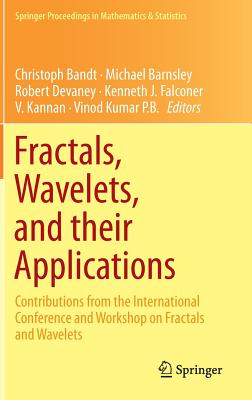 Fractals, Wavelets, and Their Applications: Contributions from the International Conference and Workshop on Fractals and Wavelets (Springer Proceedings in Mathematics & Statistics #92) By Christoph Bandt (Editor), Michael Barnsley (Editor), Robert Devaney (Editor) Cover Image