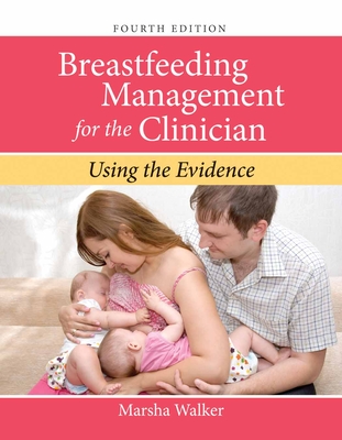 Breastfeeding Management for the Clinician: Using the Evidence By Marsha Walker Cover Image
