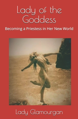 Lady of the Goddess: Becoming a Priestess in Her New World Cover Image