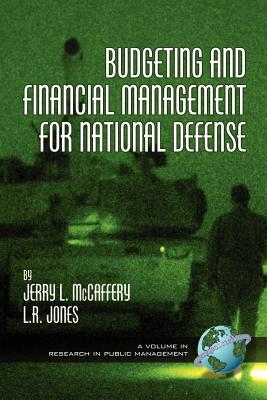 Budgeting and Financial Management for Naitional Defense (PB) (Research in Public Management) By Jerry McCaffery, L. R. Jones, Jerry L. McCaffery Cover Image