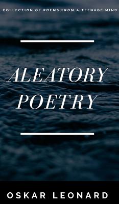 Aleatory Poetry By Oskar Leonard Cover Image